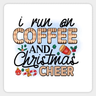 I run on coffee and Christmas cheer! Magnet